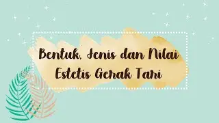 (SENI BUDAYA) BAB 6  BENTUK,JENIS,DAN NILAI ESTETIS  GERAK TARI KELOMPOK 11