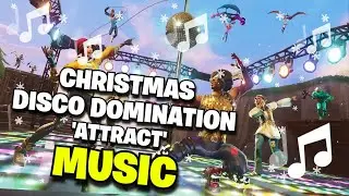 Fortnite | 'ATTRACT' - CHRISTMAS DISCO DOMINATION LTM MUSIC (Ch1 S7)