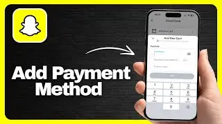How to Add Payment Method on Snapchat? 
