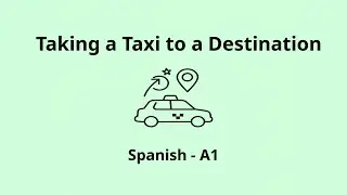 Taking a Taxi to a Destination | Spanish A1 Listening Practice
