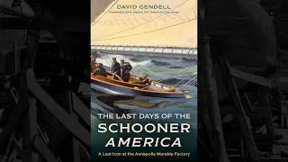 &ldquo;The Last Days of the Schooner America&rdquo; Book Launch - Annapolis