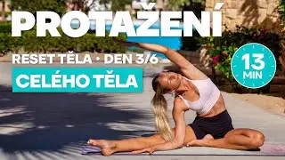 ŠESTIDENNÍ VÝZVA 🤍 RESET TĚLA | DEN 3 | 13 MIN PROTAŽENÍ | Mobilita Celého Těla