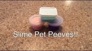 Slime Pet Peeves!!