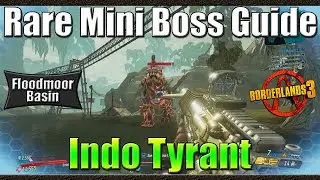Borderlands 3 | Rare Mini Boss Spawn Guide | Indo Tyrant | Floodmoor Basin