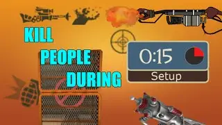 Tf2: Killing players during setup time (montage)