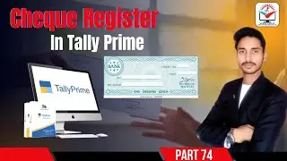 Cheque Register  & Cheque Management in Tally Prime By Kuldeep Sharma | Tally Prime Course Part 74 |