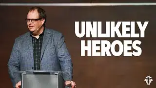 Unlikely Heroes | How God Uses Ordinary People to Do Extraordinary Things