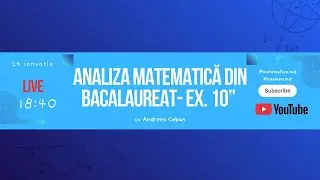 Analiza matematică din bacalaureat- ex. 10| LIVE cu Andreea Ceban 🧐