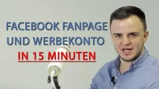 In 15 Minuten Facebook Fanpage und Werbekonto erstellen