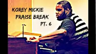 Korey Mickie Praise Break Pt. 6