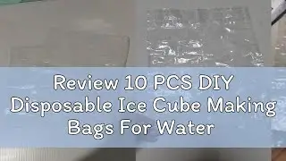 Review 10 PCS DIY Disposable Ice Cube Making Bags For Water Drinking Making Ice Cube Tools Bags For