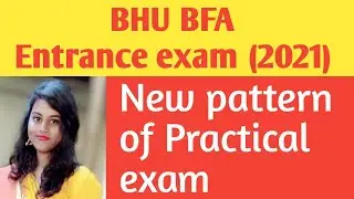 Which type of changes in BHU BFA Practical exam || 2021 ||