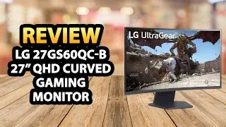 LG 27GS60QC-B UltraGear 27 inch QHD Curved Gaming Monitor ✅Review