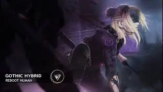 Gothic Hybrid - REBOOT HUMAN | Epic Massive Intense Dark Hybrid Music
