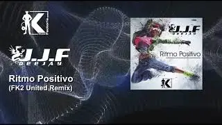 Deejay J.J.F - Ritmo Positivo (FK2 United Remix)