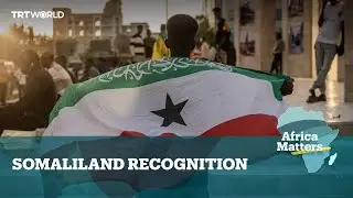 Africa Matters: Somaliland Recognition