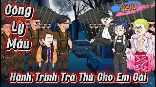 Full ( Tập 178 ) | C&ocirc;ng L&yacute; M&aacute;u : H&agrave;nh Tr&igrave;nh Đại Ca Trả Th&ugrave; Cho Em G&aacute;i | Kay Review