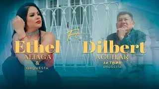 Ethel Aliaga  Ft  Dilberth Aguilar - El Divorcio (Video Oficial)