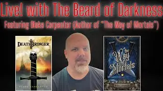 Live! with The Beard of Darkness featuring Blake Carpenter (Author of 