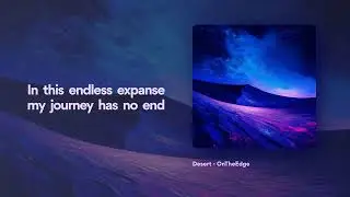 Desert | Official Lyric Video | OnTheEdge