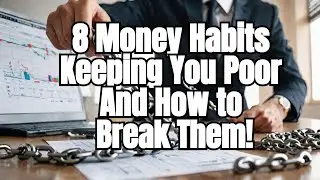 8 Money Habits Keeping You Poor And How to Break Them!