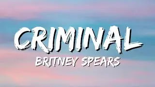 Britney Spears - Criminal (Lyrics)