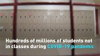 Hundreds of millions of students not in classes during COVID-19 pandemic