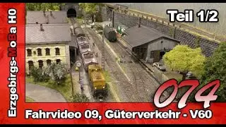 074 - Fahrvideo 09, Güterverkehr mit einer V60 - Teil 1/2 (Deutsch/German)