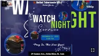 NEW years EVE Service LIVE from Bethel Tab UPC Ocho Rios Jamaica