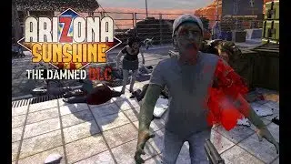 Arizona Sunshine: The Damned DLC - FUNNY Moments (Zombies - Survival VR)