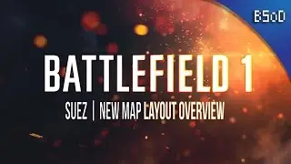 Battlefield 1 Update | New Suez Layout | Map Overview