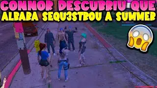 SUMMER CONTOU PARA O CONNOR QUE FOI SEQU3STRADA PELO ALBARA