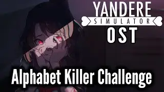 Alphabet Killer Challenge - Yandere Simulator OST Alphabetic Urgency [Official Audio]