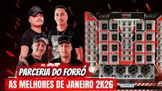 PARCERIA DO FORRÓ  - AS MELHORES DE JANEIRO 2026 - @JEFINHO_CDS 