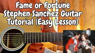 Fame or Fortune - Stephen Sanchez // Guitar Tutorial with Chords (How to play)