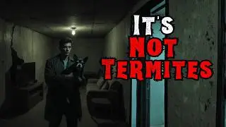 It's Not Termites | LibraryofShadows