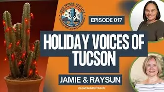 Holiday Voices of Tucson: Leadership, Kindness & Community | Lead Where You Live [Ep. 17]