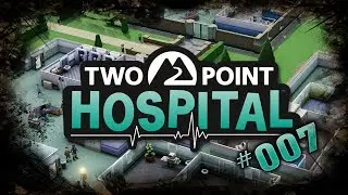 💉 Weiterbildung ist immer gut 💉 - Two Point Hospital #007 - Let&acute;s Play | German