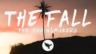 The Chainsmokers - The Fall (Lyrics) ft. Ship Wrek