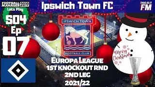 #FM19 #LetsPlay #IpswichTown S04 Ep07 - #Hamburger | #EuropaLeague #1st #Knockout #Round - #FM2019