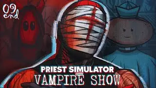 PRIEST SIMULATOR: VAMPIRE SHOW #09 &ndash; Niech zwycięży miłość! | END