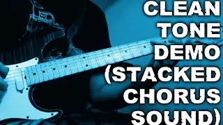 Clean Tone Demo (Stacked Chorus Sound)