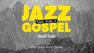 Soulful Jazz Gospel for Chill & Focus 100 Min | Reel Two Trust the Wait | SIDE A