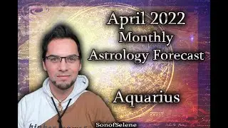 Aquarius April 2022 Monthly Astrology Forecast