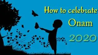 ONAM 2020 - How to celebrate Onam 2020 - ഓണം 2020