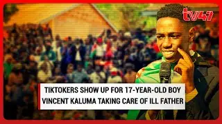TikTok unity; TikTokers show up for 17-year-old boy Vincent Kaluma taking care of ill father
