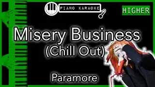 Misery Business (Chill Out) (HIGHER +3) - Paramore - Piano Karaoke Instrumental