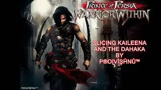 Prince of Persia - Warrior Within Slicing Kaileena and The Dahaka Climax Fight by PROxVISHNU