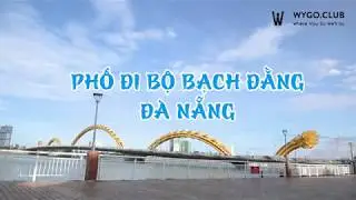 DA NANG BACH DANG WALKING STREET - PHỐ ĐI BỘ BẠCH ĐẰNG Đ&Agrave; NẴNG