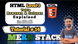 HTML Tables Made EASY with COLSPAN & ROWSPAN Tricks | MERN Stack #14